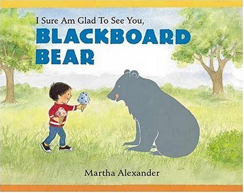 cover image I Sure Am Glad to See You, Blackboard Bear