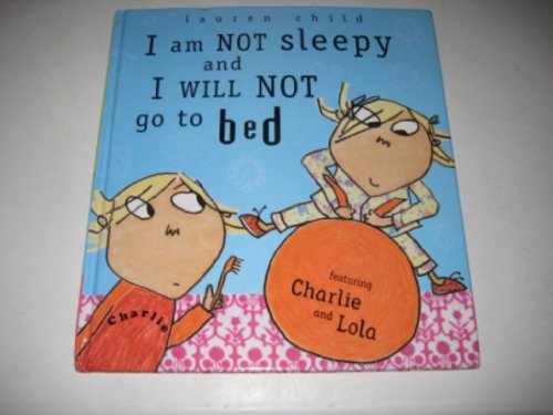 cover image I AM NOT SLEEPY AND I WILL NOT GO TO BED