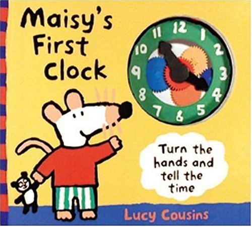 cover image Maisy's First Clock [With Clock with Movable Gears]