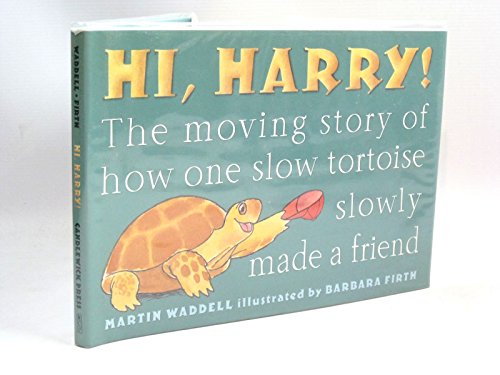 cover image HI, HARRY!: The Moving Story of How One Slow Tortoise Slowly Made a Friend