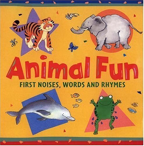 cover image Animal Fun: First Noises, Words and Rhymes