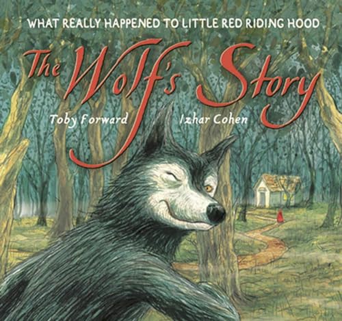 cover image The Wolf's Story: What Really Happened to Little Red Riding Hood