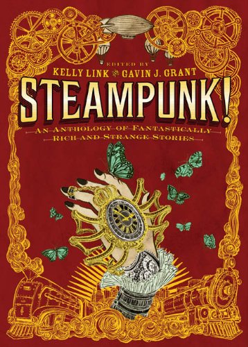 cover image Steampunk! 
An Anthology of Fantastically Rich and Strange Stories