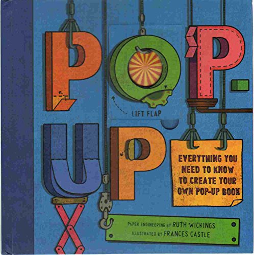 cover image Pop–Up: Everything You Need to Know to Create Your Own Pop-Up Book