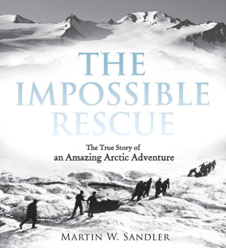 cover image The Impossible Rescue: The True Story of an Amazing Arctic Adventure