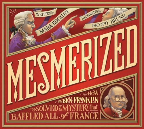 cover image Mesmerized: How Ben Franklin Solved a Mystery that Baffled All of France