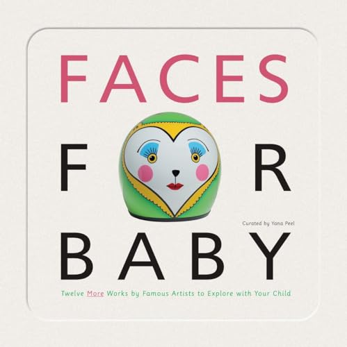 cover image Faces for Baby: Twelve More Works by Famous Artists to Share with Your Child