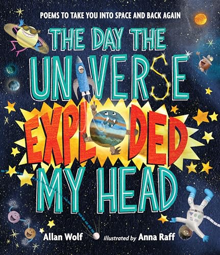 cover image The Day the Universe Exploded My Head: Poems to Take You into Space and Back Again