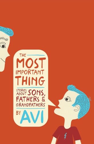 cover image The Most Important Thing: Stories About Sons, Fathers, and Grandfathers