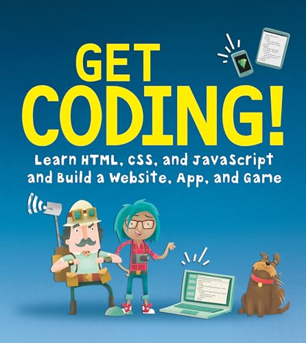 cover image Get Coding! Learn HTML, CSS, and JavaScript and Build a Website, App, and Game