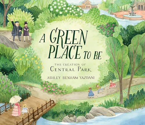 cover image A Green Place to Be: The Creation of Central Park