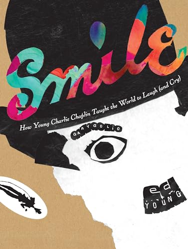 cover image Smile: How Young Charlie Chaplin Taught the World to Laugh (and Cry)