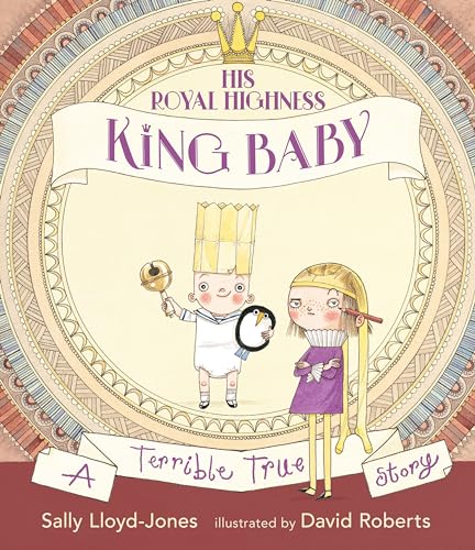 cover image His Royal Highness, King Baby: A Terrible True Story