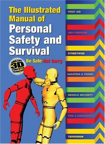 cover image The Illustrated Manual of Personal Safety and Survival: Better Safe. Not Sorry