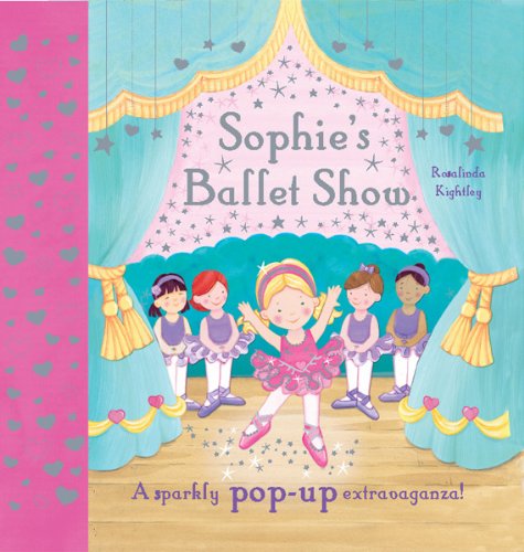 cover image Sophie’s Ballet Show: 
A Sparkly Pop-Up Extravaganza!