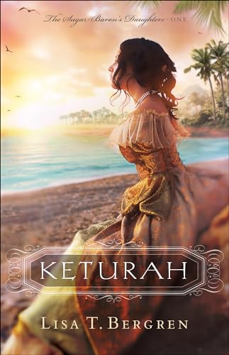 cover image Keturah: The Sugar Baron’s Daughters, Book 1
