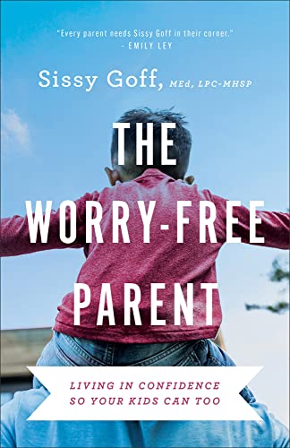 cover image The Worry-Free Parent: Living in Confidence So Your Kids Can Too