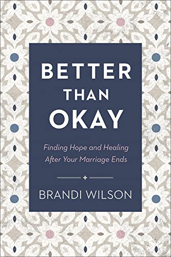 cover image Better than Okay: Finding Hope and Healing After Your Marriage Ends 