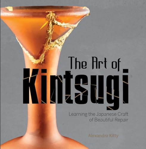 cover image The Art of Kintsugi: Learning the Japanese Craft of Beautiful Repair