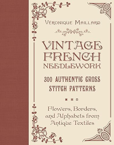 cover image Vintage French Needlework: 300 Authentic Cross-Stitch Patterns—Flowers, Borders, and Alphabets from Antique Textiles