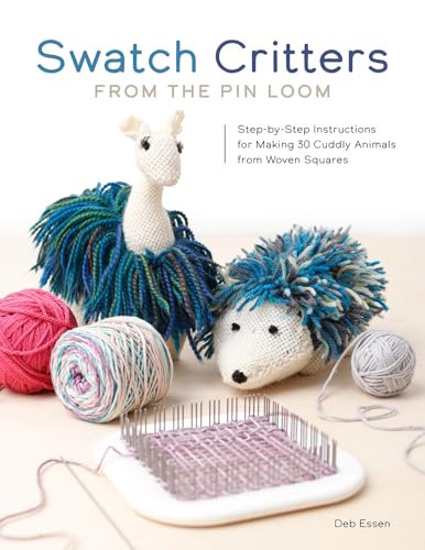 cover image Swatch Critters from the Pin Loom: Step-by-Step Instructions for Making 30 Cuddly Animals from Woven Squares