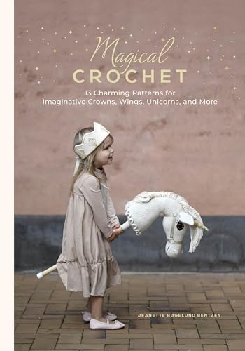 cover image Magical Crochet: 13 Charming Patterns for Imaginative Crowns, Wings, Unicorns, and More