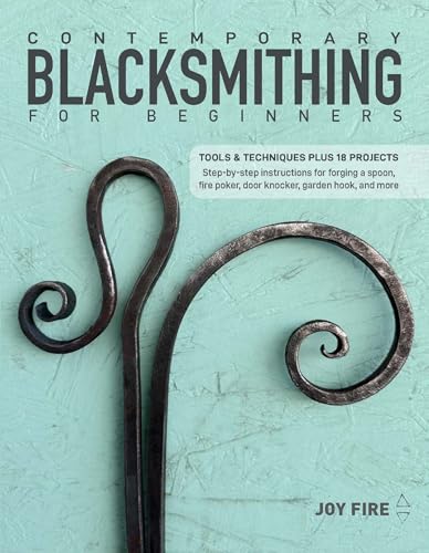 cover image Contemporary Blacksmithing for Beginners: Tools and Techniques Plus 18 Projects