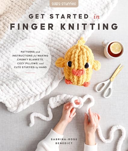 cover image Get Started in Finger Knitting: Patterns and Instructions for Making Chunky Blankets, Cozy Pillows, and Cute Stuffies by Hand