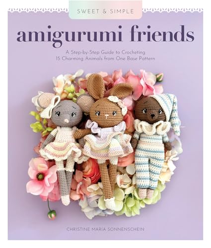 cover image Sweet and Simple Amigurumi Friends: A Step-by-Step Guide to Crocheting 15 Charming Animals from One Base Pattern