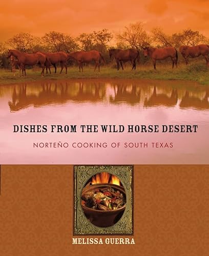 cover image Dishes from the Wild Horse Desert: The Cooking of South Texas
