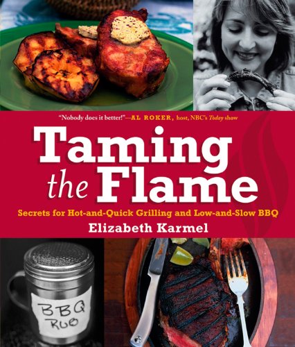 cover image TAMING THE FLAME: Secrets for Hot-and-Quick Grilling and Low-and-Slow BBQ