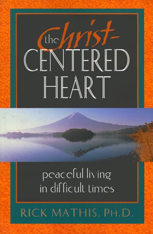 cover image The Christ-Centered Heart: Peaceful Living in Difficult Times