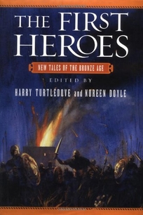 THE FIRST HEROES: New Tales of the Bronze Age