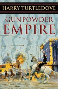 GUNPOWDER EMPIRE: Crosstime Traffic—Book One