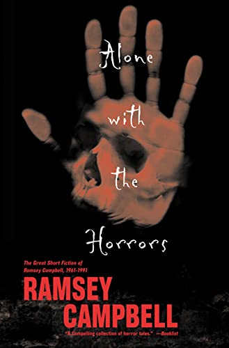 cover image ALONE WITH THE HORRORS: The Great Short Fiction of Ramsey Campbell, 1961–1991
