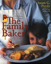 The Family Baker: 150 Never-Let-You-Down Basic Recipes