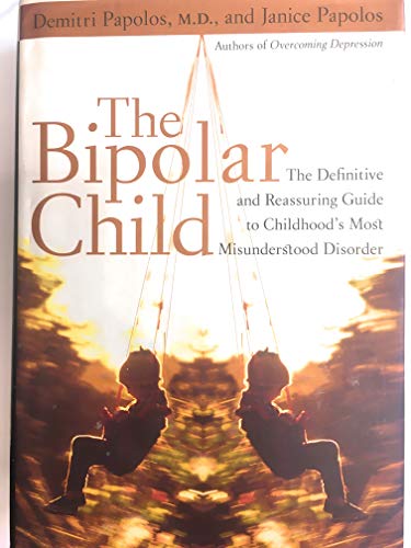 cover image The Bipolar Child: The Definitive and Reassuring Guide to Childhood's Most Misunderstood Disorder