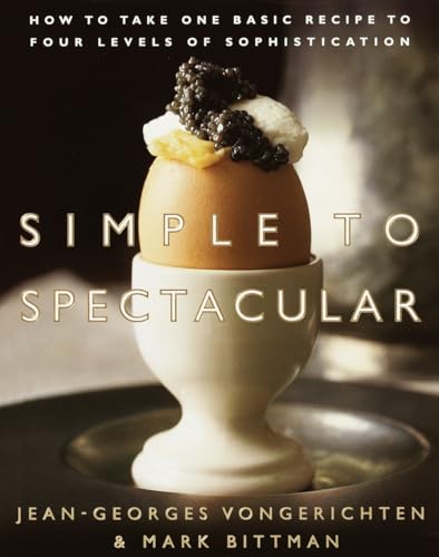 cover image Simple to Spectacular: How to Take One Basic Recipe to Four Levels of Sophistication