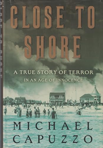 cover image Close to Shore: A True Story of Terror in an Age of Innocence