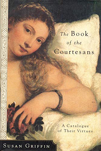 cover image THE BOOK OF THE COURTESANS: A Catalogue of Their Virtues