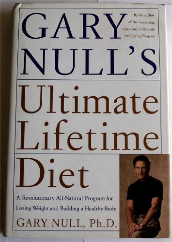 cover image Gary Null's Ultimate Lifetime Diet: A Revolutionary All-Natural Program for Losing Weight and Building a Healthy Body
