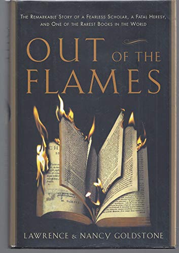 cover image OUT OF THE FLAMES: The Remarkable Story of Michael Servetus and One of the Rarest Books in the World