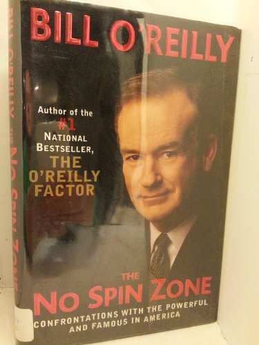 cover image THE NO-SPIN ZONE: Confrontations with the Powerful and Famous in America