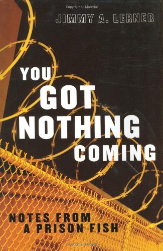 cover image YOU GOT NOTHING COMING: Notes from a Prison Fish