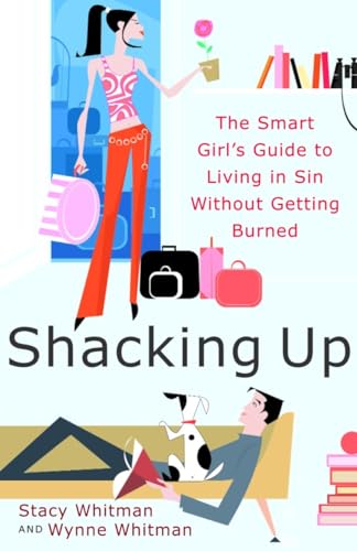 cover image SHACKING UP: The Smart Girl's Guide to Living in Sin Without Getting Burned