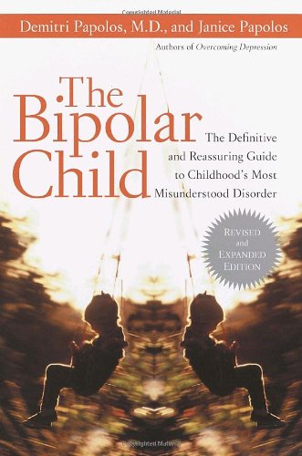 cover image The Bipolar Child: The Definitive and Reassuring Guide to Childhood's Most Misunderstood Disorder