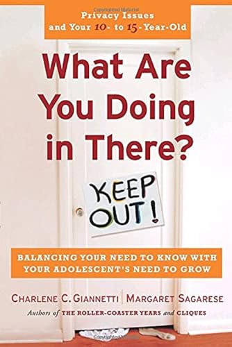 cover image What Are You Doing in There?: Balancing Your Need to Know with Your Adolsecent's Need to Grow