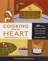 COOKING FROM THE HEART: 100 Great American Chefs Share Recipes They Cherish
