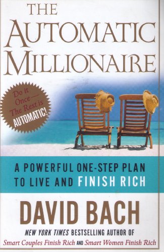 cover image THE AUTOMATIC MILLIONAIRE: A Powerful One-Step Plan to Live and Finish Rich