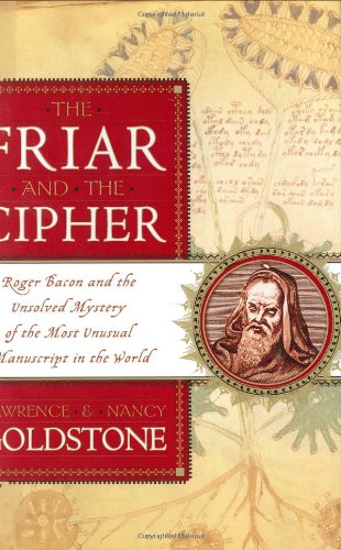 cover image THE FRIAR AND THE CIPHER: Roger Bacon and the Unsolved Mystery of the Most Unusual Manuscript in the World